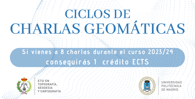 Ciclo de Charlas Geomáticas 2023/24. Segundo semestre